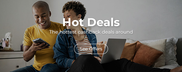 Hot Deals. The hottest cashback deals around.