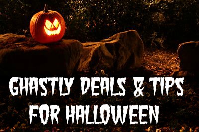 Ghastly deals and Tips for Halloween