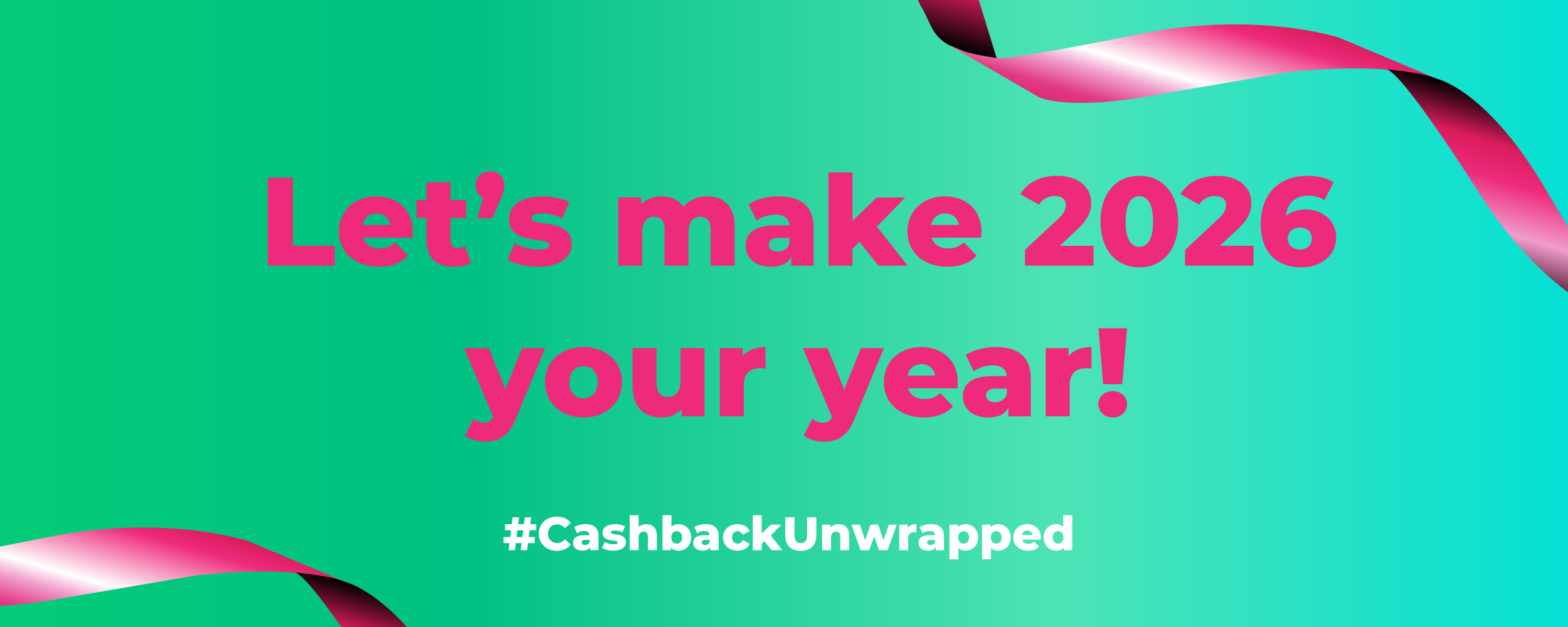 Let's make 2026 your year #CashbackUnwrapped.
