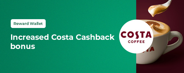 Increased Costa cashback bonus.