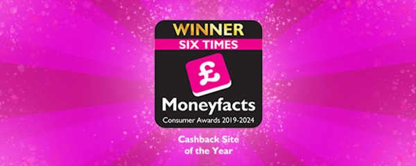 Six times Cashback Site of the Year. Consumer Awards 2019-2024.