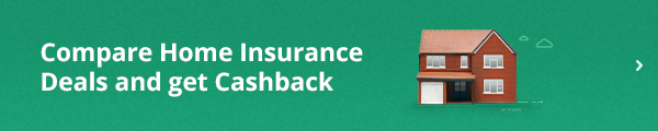 Compare Home Insurance Deals and get Cashback