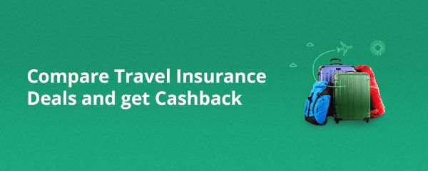 Compare Travel Insurance Deals and get cashback.