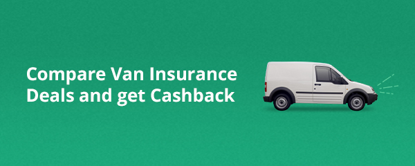 Compare Van Insurance Deals and get cashback.