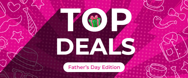 Top Deals Thursday Father's Day Edition