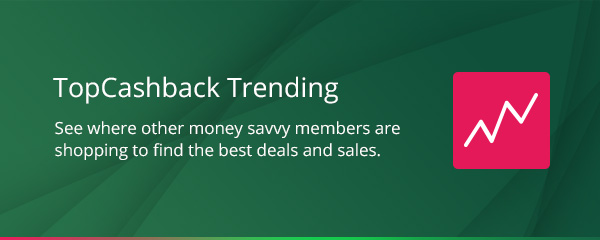 TopCashback Trending. See where other savvy shoppers are shopping to find the best deals and sales.
