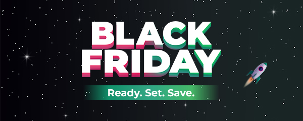 Black Friday. Ready. Set. Save