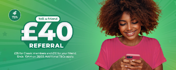 Tell-a-Friend. Refer a friend and earn £40 free cashback.