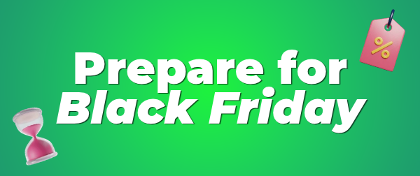 Prepare for Black Friday